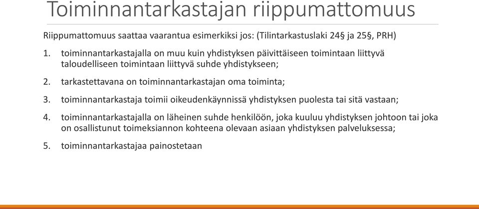 tarkastettavana on toiminnantarkastajan oma toiminta; 3. toiminnantarkastaja toimii oikeudenkäynnissä yhdistyksen puolesta tai sitä vastaan; 4.