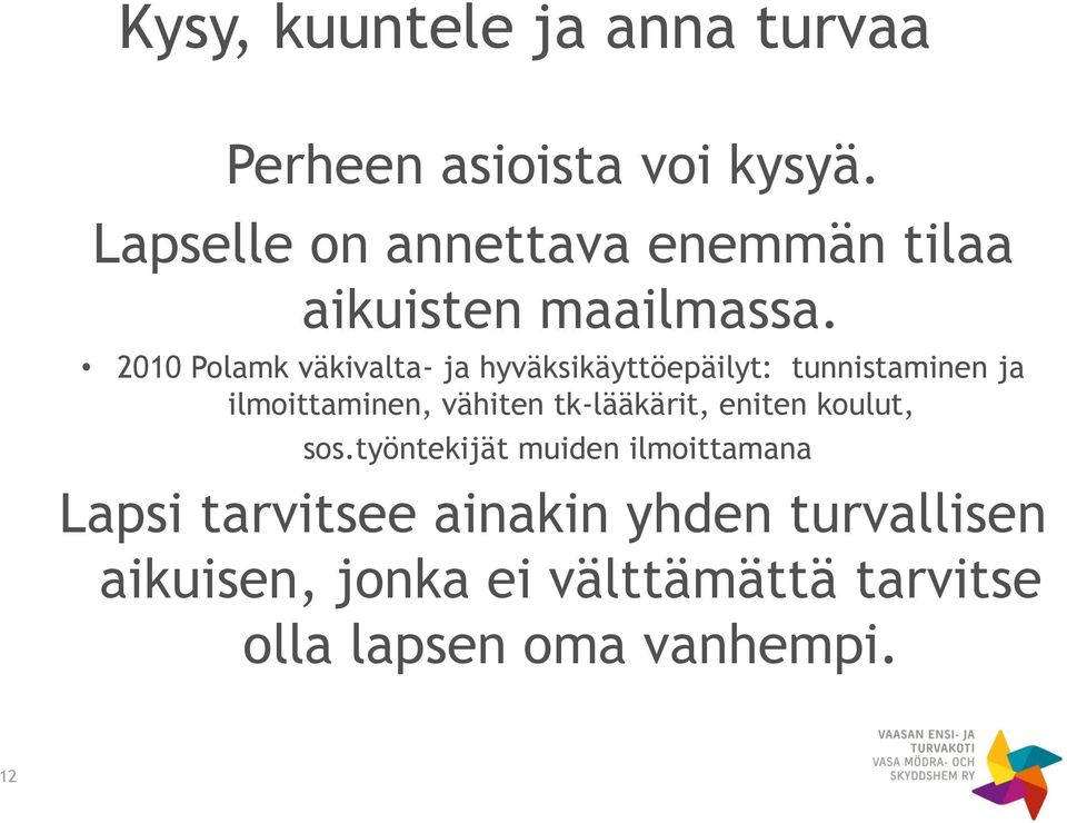 2010 Polamk väkivalta- ja hyväksikäyttöepäilyt: tunnistaminen ja ilmoittaminen, vähiten