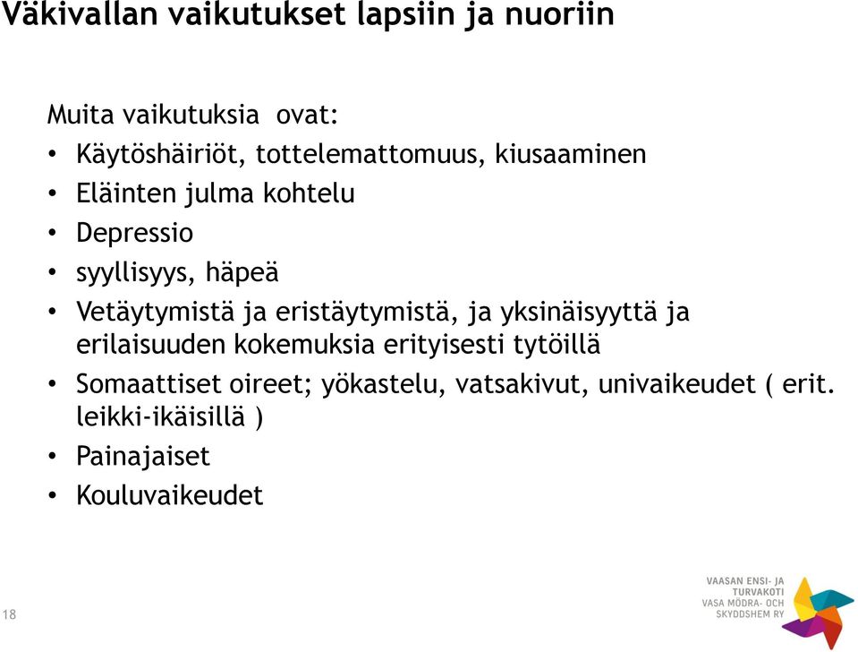 Vetäytymistä ja eristäytymistä, ja yksinäisyyttä ja erilaisuuden kokemuksia erityisesti