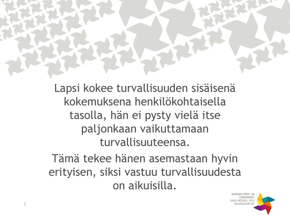 paljonkaan vaikuttamaan turvallisuuteensa.