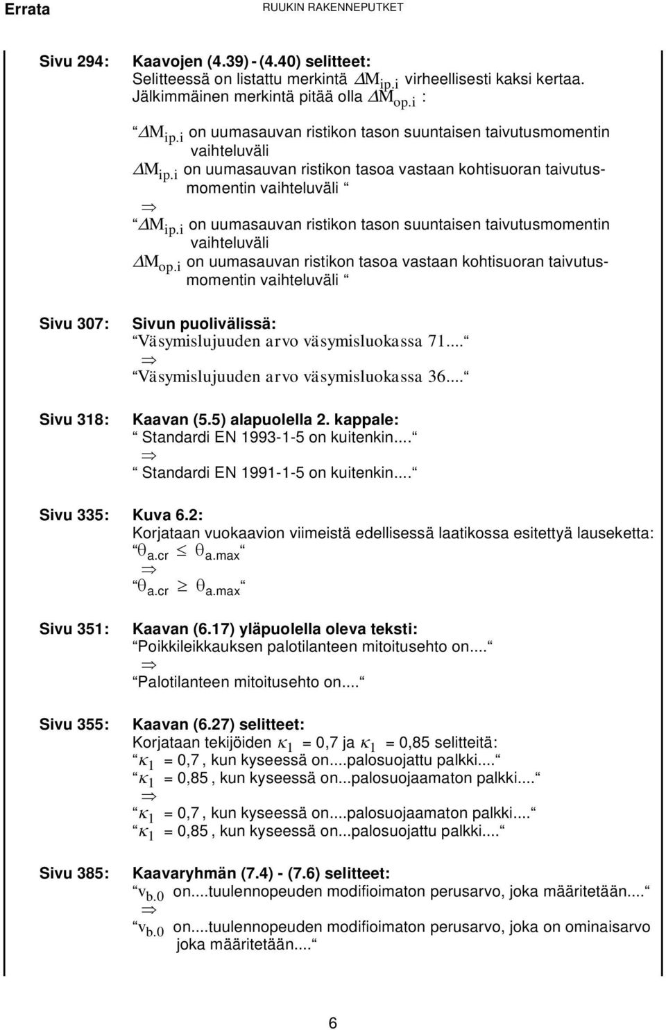 i on uumasauvan ristikon tason suuntaisen taivutusmomentin vaihteluväli M op.