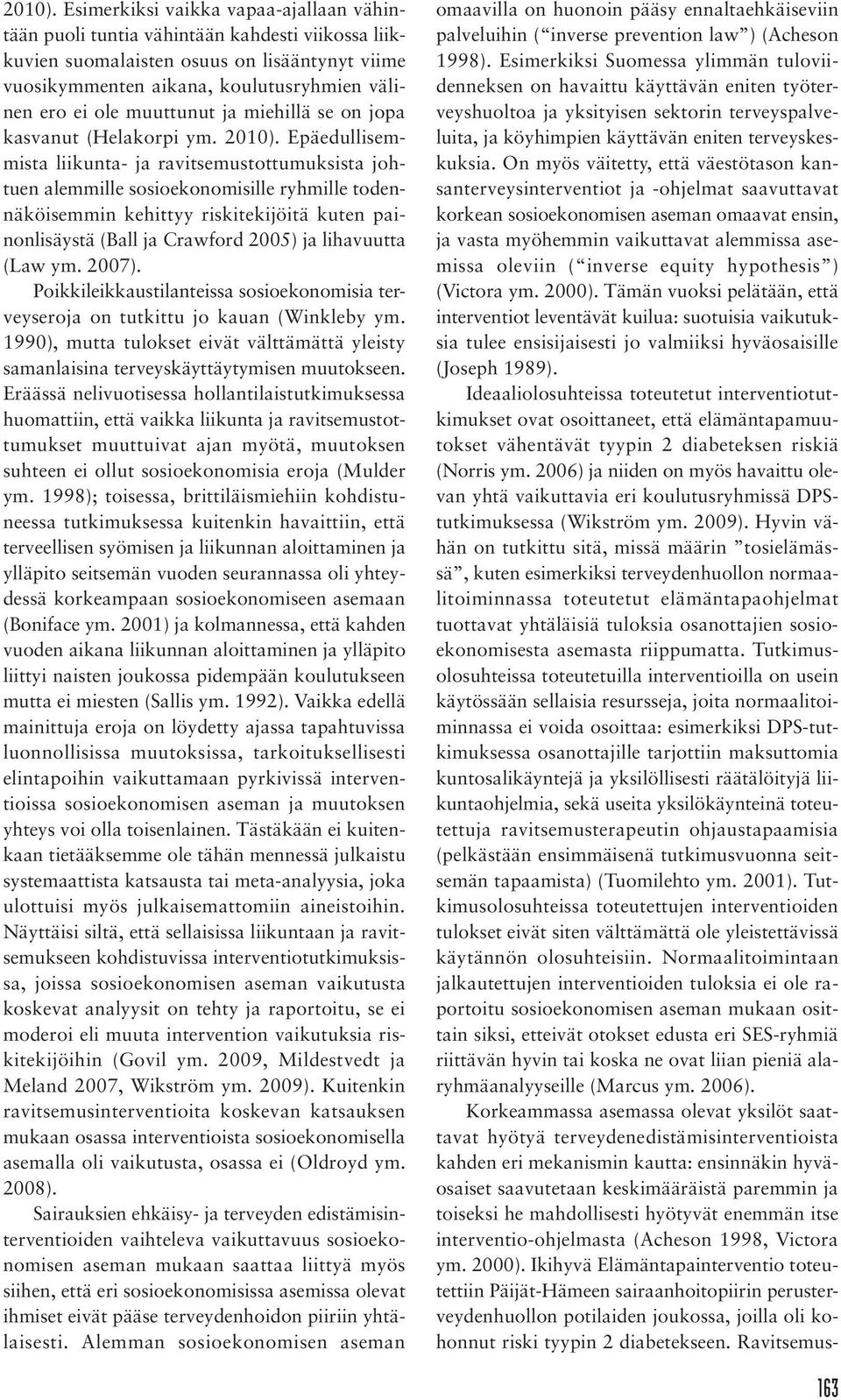 muuttunut ja miehillä se on jopa kasvanut (Helakorpi ym.