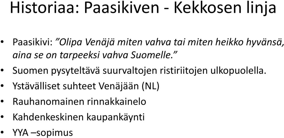 Suomen pysyteltävä suurvaltojen ristiriitojen ulkopuolella.