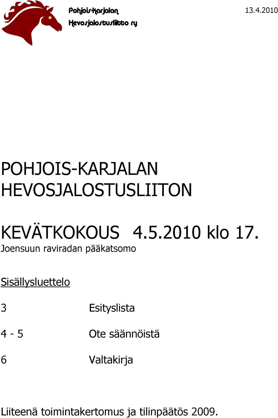 HEVOSJALOSTUSLIITON KEVÄTKOKOUS 4.5.2010 klo 17.