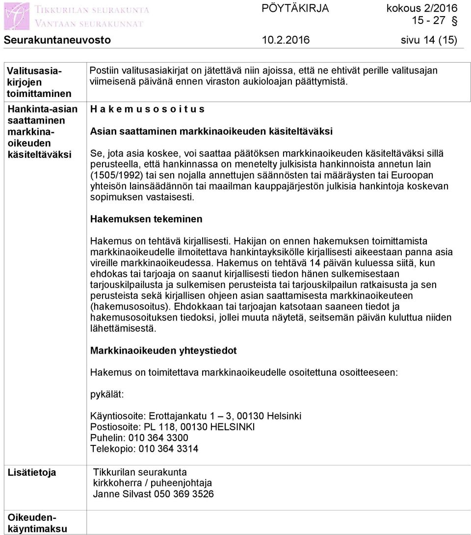 viimeisenä päivänä ennen viraston aukioloajan päättymistä.