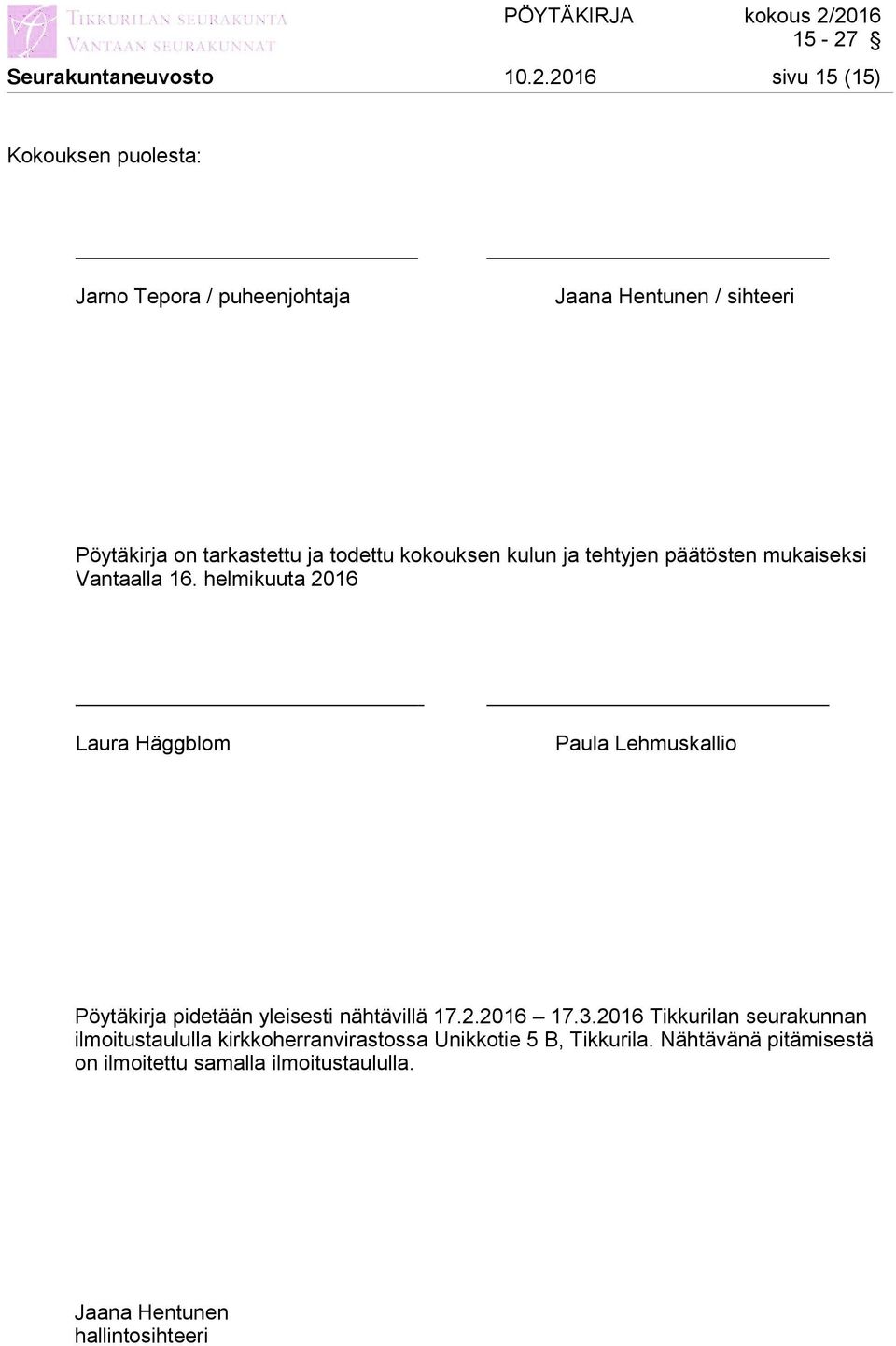 todettu kokouksen kulun ja tehtyjen päätösten mukaiseksi Vantaalla 16.