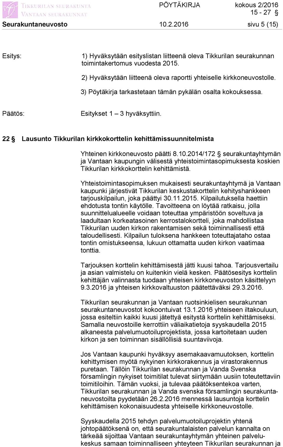 22 Lausunto Tikkurilan kirkkokorttelin kehittämissuunnitelmista Yhteinen kirkkoneuvosto päätti 8.10.