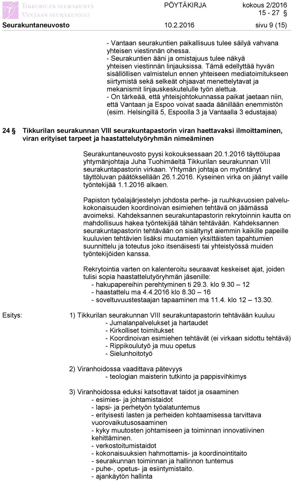 Tämä edellyttää hyvän sisällöllisen valmistelun ennen yhteiseen mediatoimitukseen siirtymistä sekä selkeät ohjaavat menettelytavat ja mekanismit linjauskeskutelulle työn alettua.