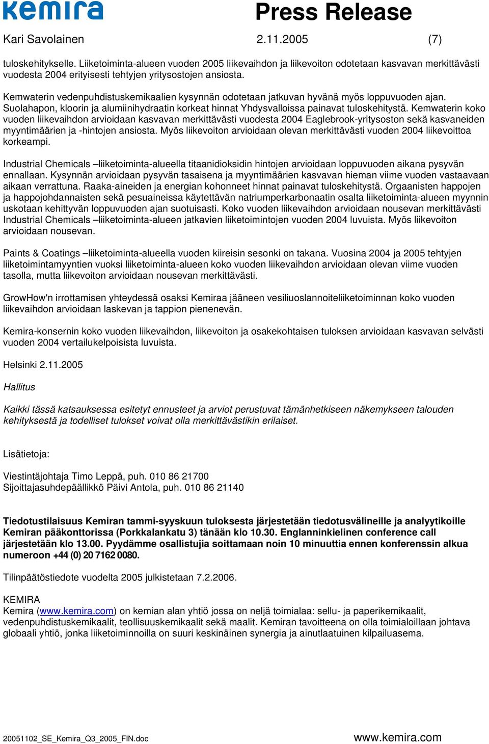 Kemwaterin koko vuoden liikevaihdon arvioidaan kasvavan merkittävästi vuodesta Eaglebrook-yritysoston sekä kasvaneiden myyntimäärien ja -hintojen ansiosta.