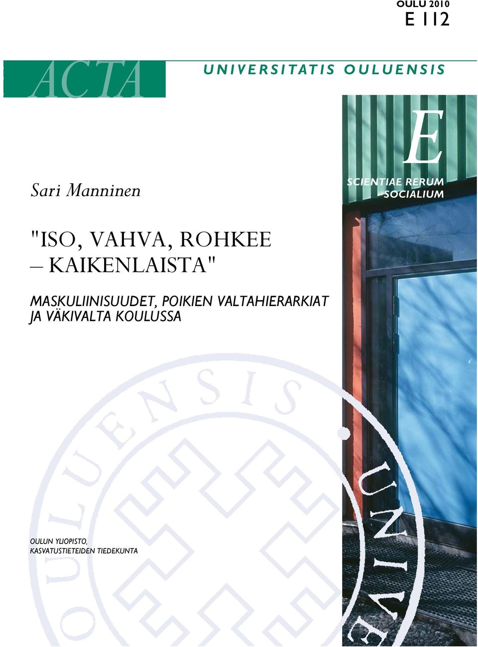 KAIKENLAISTA" MASKULIINISUUDET, POIKIEN VALTAHIERARKIAT