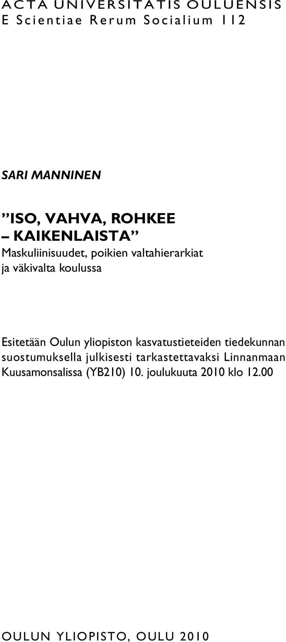 Esitetään Oulun yliopiston kasvatustieteiden tiedekunnan suostumuksella julkisesti