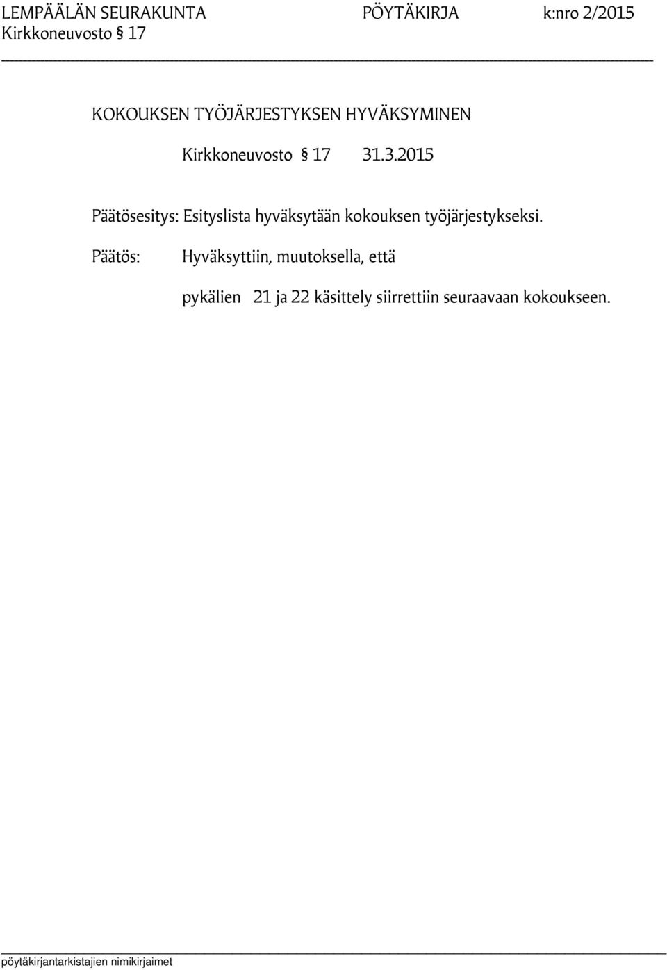 .3.2015 Päätösesitys: Esityslista hyväksytään kokouksen