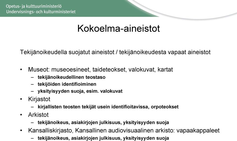 valokuvat Kirjastot kirjallisten teosten tekijät usein identifioitavissa, orpoteokset Arkistot tekijänoikeus, asiakirjojen