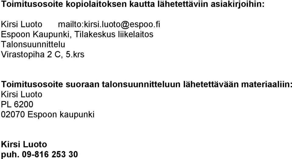 fi Espoon Kaupunki, Tilakeskus liikelaitos Talonsuunnittelu Virastopiha 2 C, 5.
