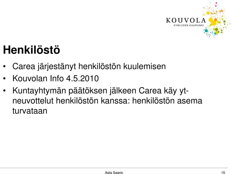 2010 Kuntayhtymän päätöksen jälkeen Carea käy