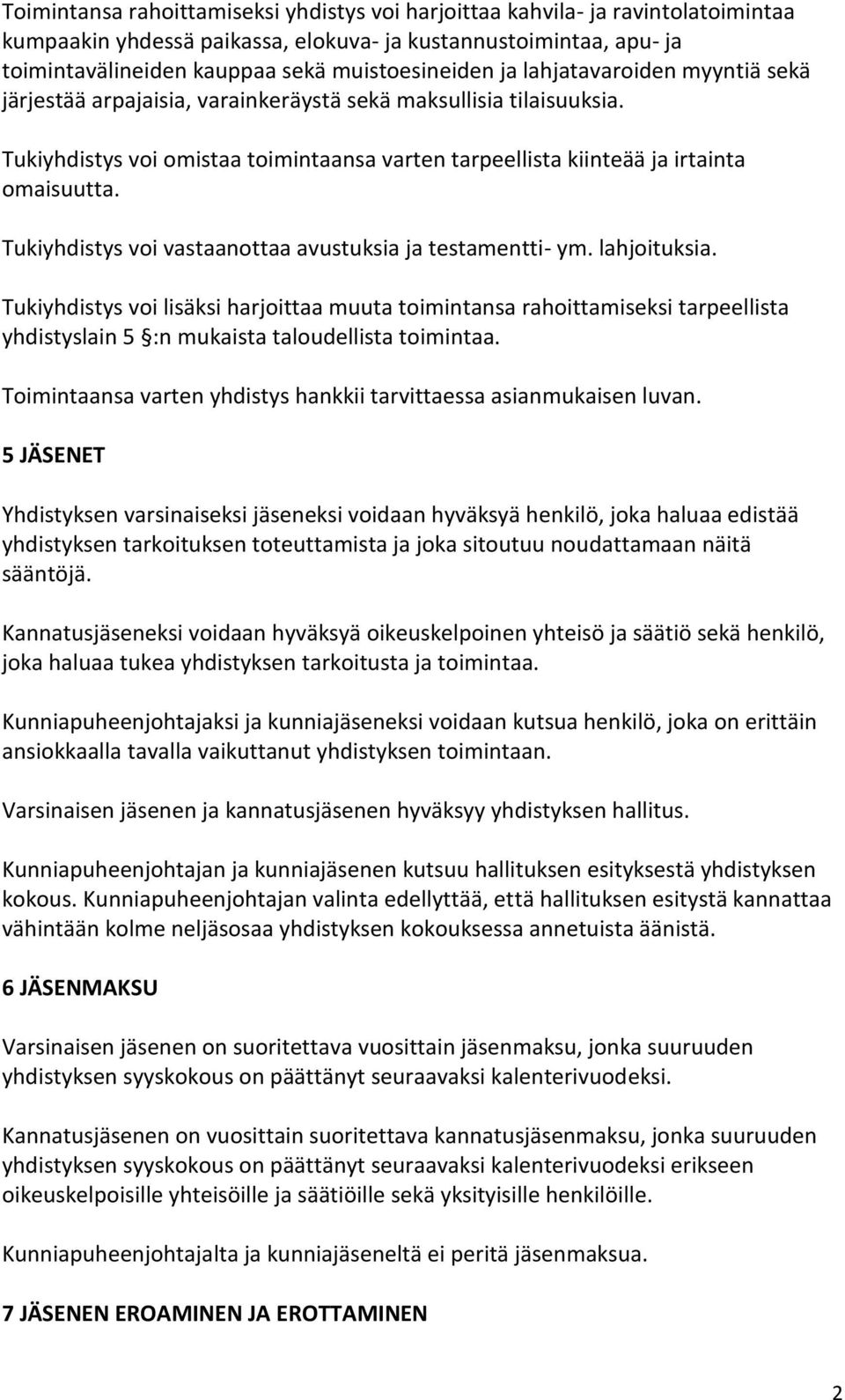 Tukiyhdistys voi vastaanottaa avustuksia ja testamentti- ym. lahjoituksia.