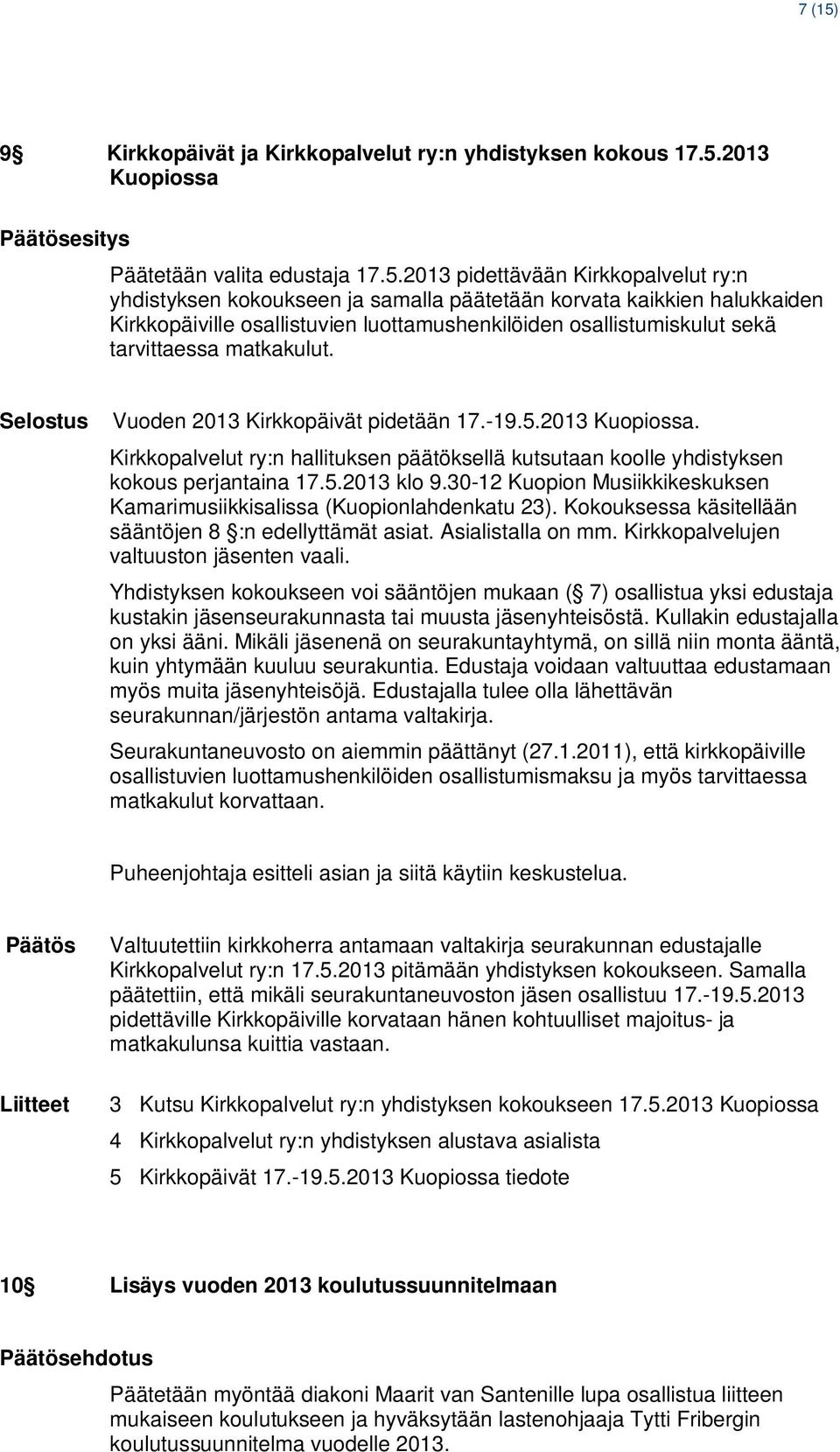 2013 Kuopiossa esitys Päätetään valita edustaja 17.5.