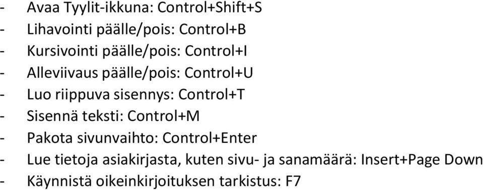 Control+T - Sisennä teksti: Control+M - Pakota sivunvaihto: Control+Enter - Lue tietoja