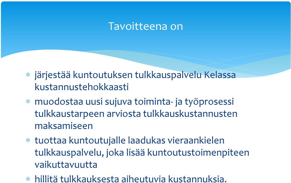 tulkkauskustannusten maksamiseen tuottaa kuntoutujalle laadukas vieraankielen