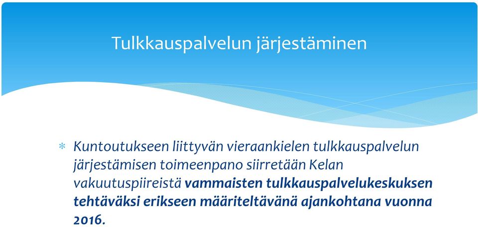 siirretään Kelan vakuutuspiireistä vammaisten