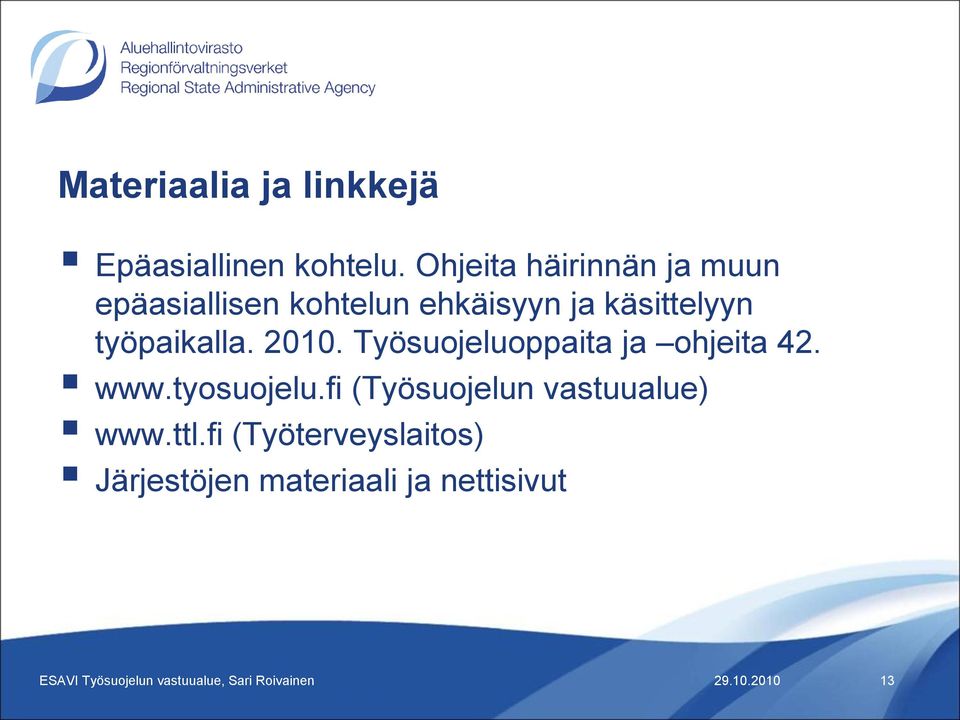 käsittelyyn työpaikalla. 2010. Työsuojeluoppaita ja ohjeita 42. www.