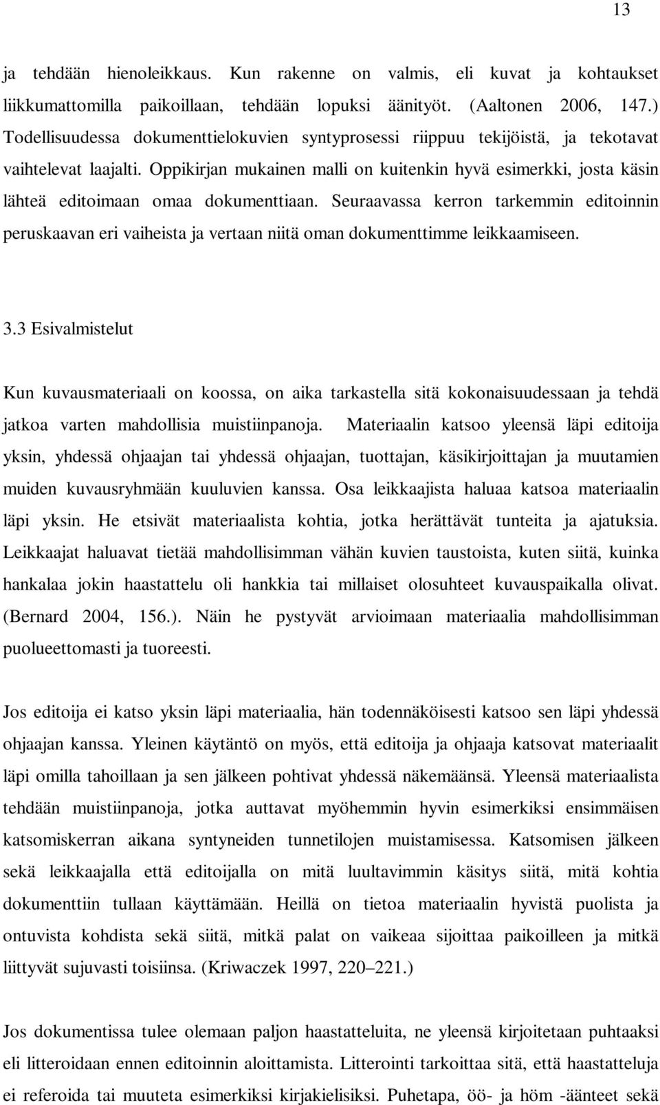 Oppikirjan mukainen malli on kuitenkin hyvä esimerkki, josta käsin lähteä editoimaan omaa dokumenttiaan.