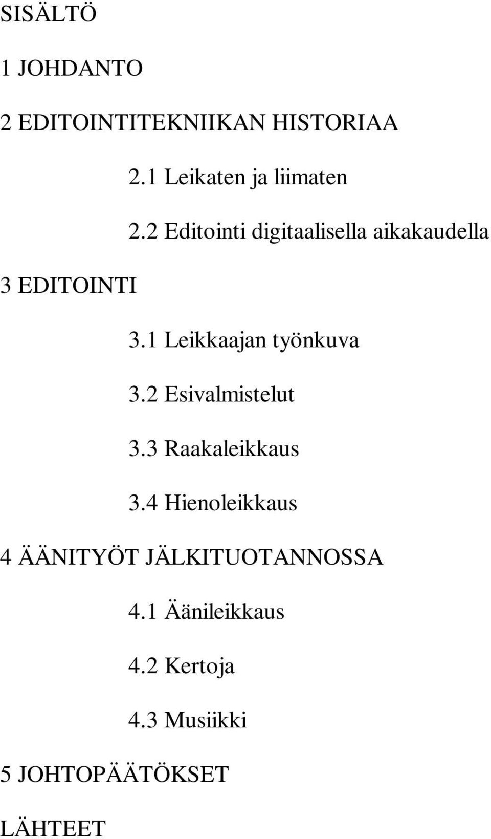 2 Editointi digitaalisella aikakaudella 3 EDITOINTI 3.