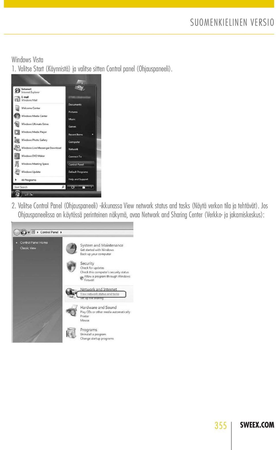 Valitse Control Panel (Ohjauspaneeli) ikkunassa View network status and tasks