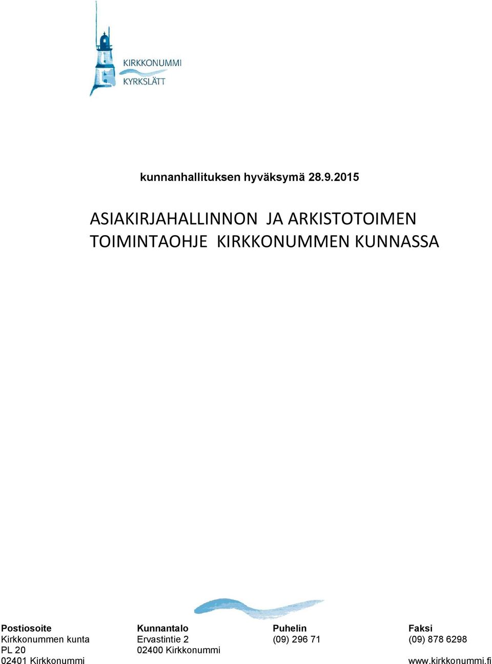 Faksi Kirkkonummen kunta Ervastintie 2 (09) 296 71 (09)