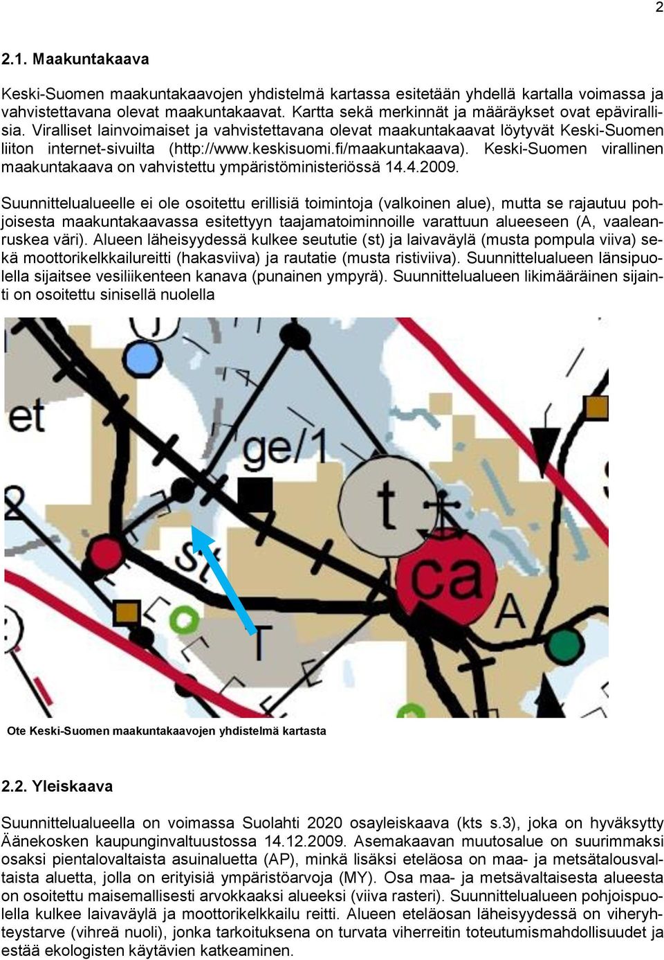 fi/maakuntakaava). Keski-Suomen virallinen maakuntakaava on vahvistettu ympäristöministeriössä 14.4.2009.