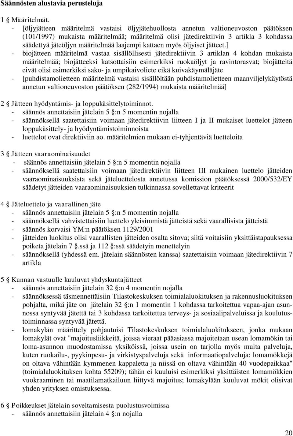 määritelmää laajempi kattaen myös öljyiset jätteet.