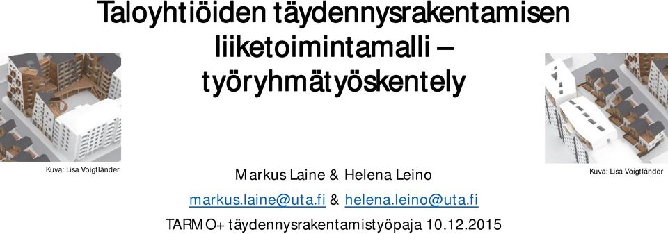 Helena Leino markus.laine@uta.fi & helena.leino@uta.