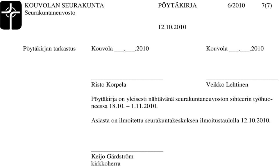 .2010 Risto Korpela Veikko Lehtinen Pöytäkirja on yleisesti nähtävänä