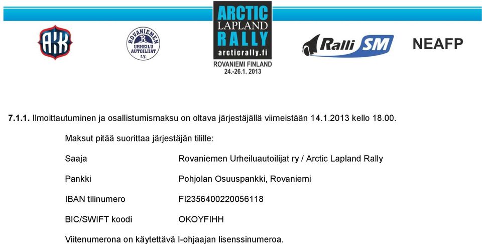 koodi Rovaniemen Urheiluautoilijat ry / Arctic Lapland Rally Pohjolan Osuuspankki,