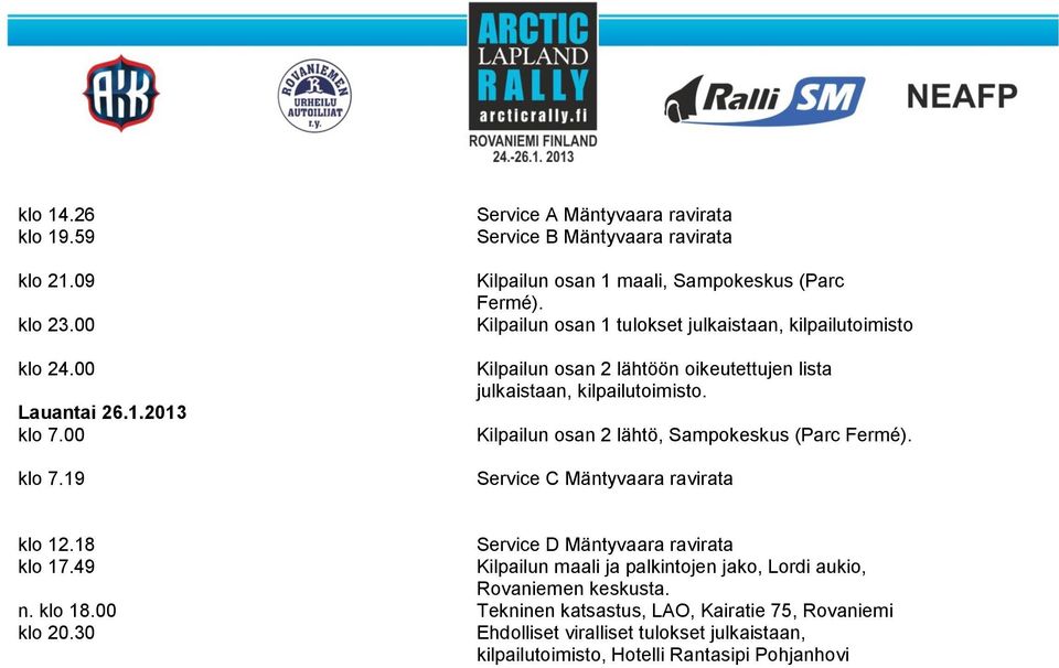Kilpailun osan 1 tulokset julkaistaan, kilpailutoimisto Kilpailun osan 2 lähtöön oikeutettujen lista julkaistaan, kilpailutoimisto.