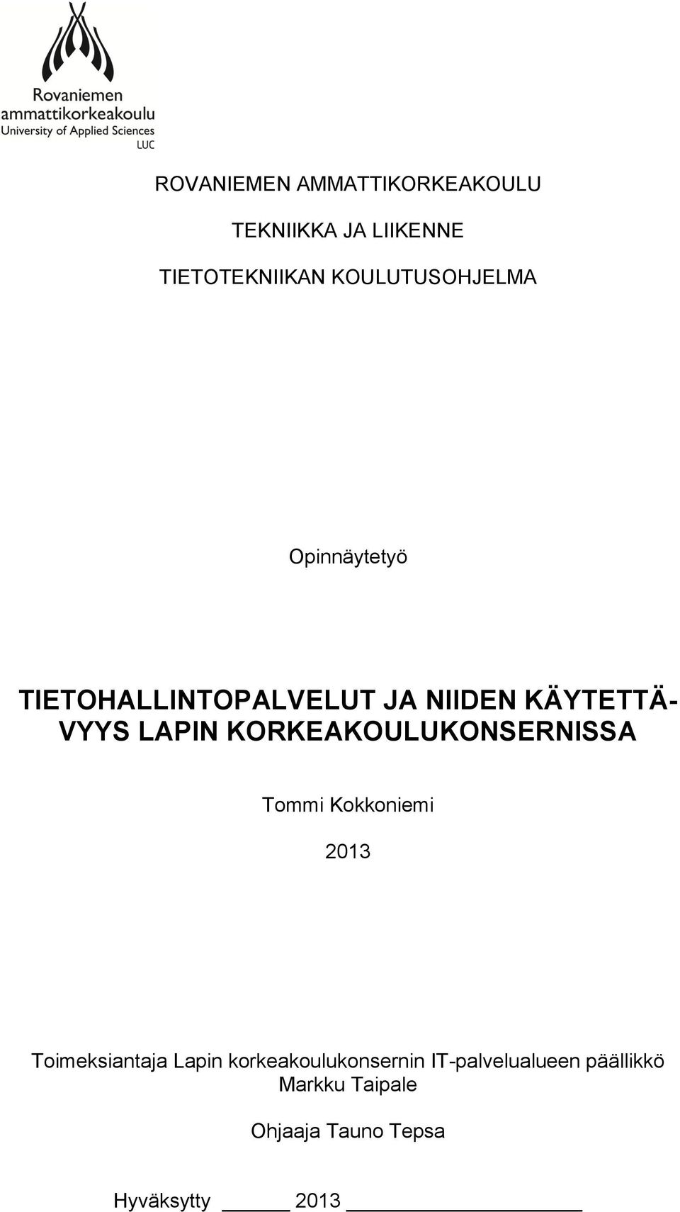 LAPIN KORKEAKOULUKONSERNISSA Tommi Kokkoniemi 2013 Toimeksiantaja Lapin