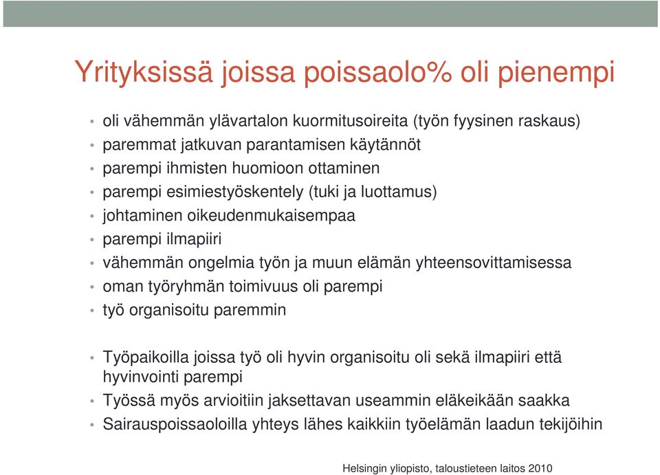 yhteensovittamisessa oman työryhmän toimivuus oli parempi työ organisoitu paremmin Työpaikoilla joissa työ oli hyvin organisoitu oli sekä ilmapiiri että hyvinvointi