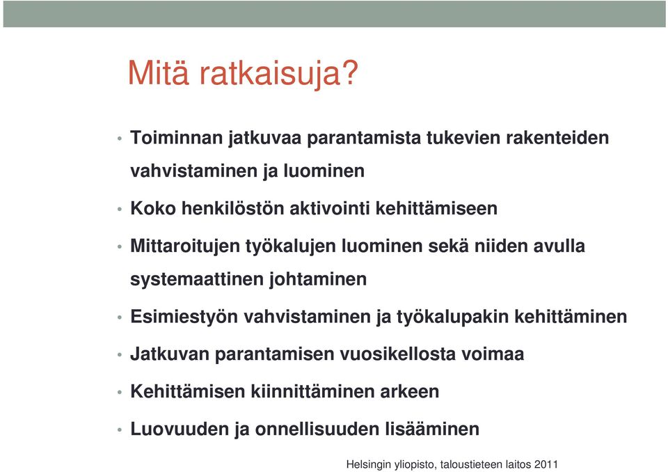 kehittämiseen Mittaroitujen työkalujen luominen sekä niiden avulla systemaattinen johtaminen Esimiestyön