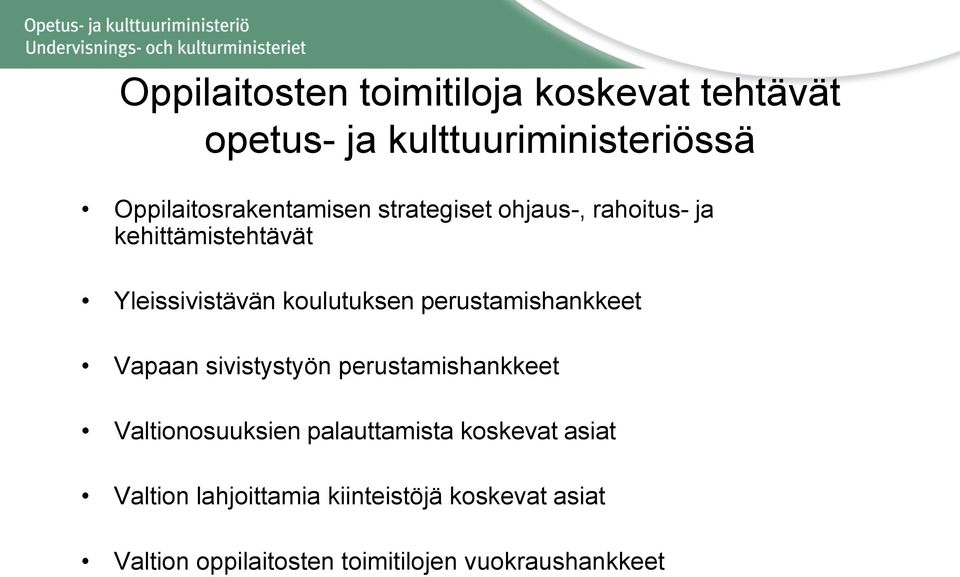 koulutuksen perustamishankkeet Vapaan sivistystyön perustamishankkeet Valtionosuuksien