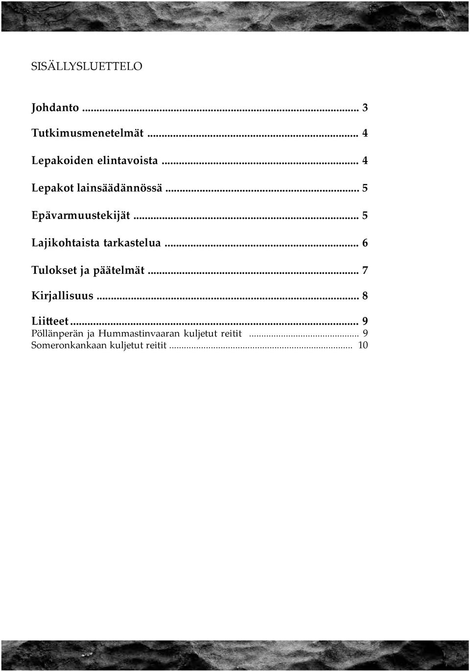 .. 5 Lajikohtaista tarkastelua... 6 Tulokset ja päätelmät... 7 Kirjallisuus.