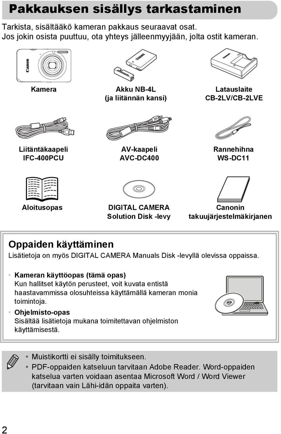 takuujärjestelmäkirjanen Oppaiden käyttäminen Lisätietoja on myös DIGITAL CAMERA Manuals Disk -levyllä olevissa oppaissa.