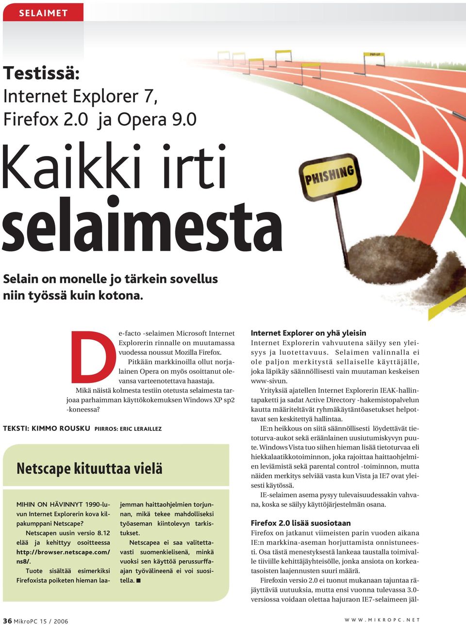 Pitkään markkinoilla ollut norjalainen Opera on myös osoittanut olevansa varteenotettava haastaja.
