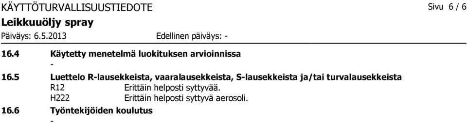 5 Luettelo Rlausekkeista, vaaralausekkeista, Slausekkeista ja/tai
