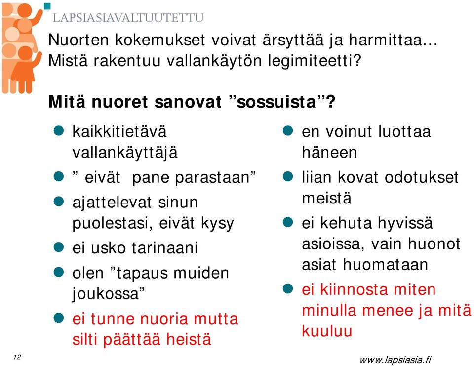 12 kaikkitietävä vallankäyttäjä eivät pane parastaan ajattelevat sinun puolestasi, eivät kysy ei usko tarinaani