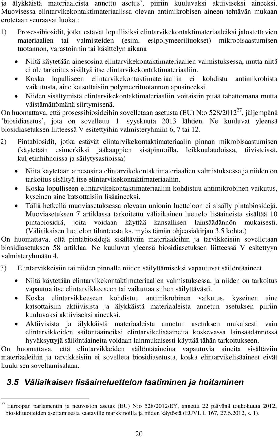 jalostettavien materiaalien tai valmisteiden (esim.