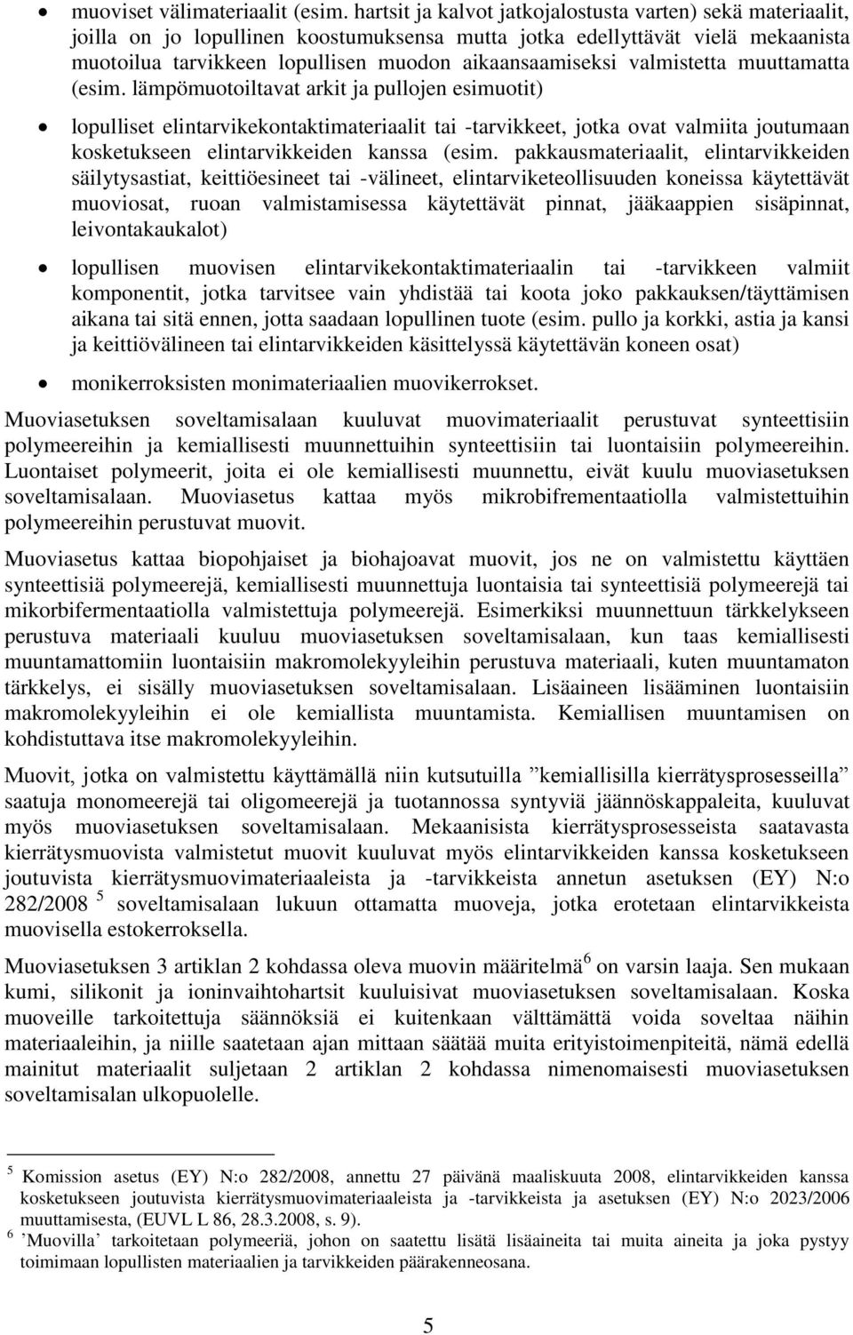 valmistetta muuttamatta (esim.