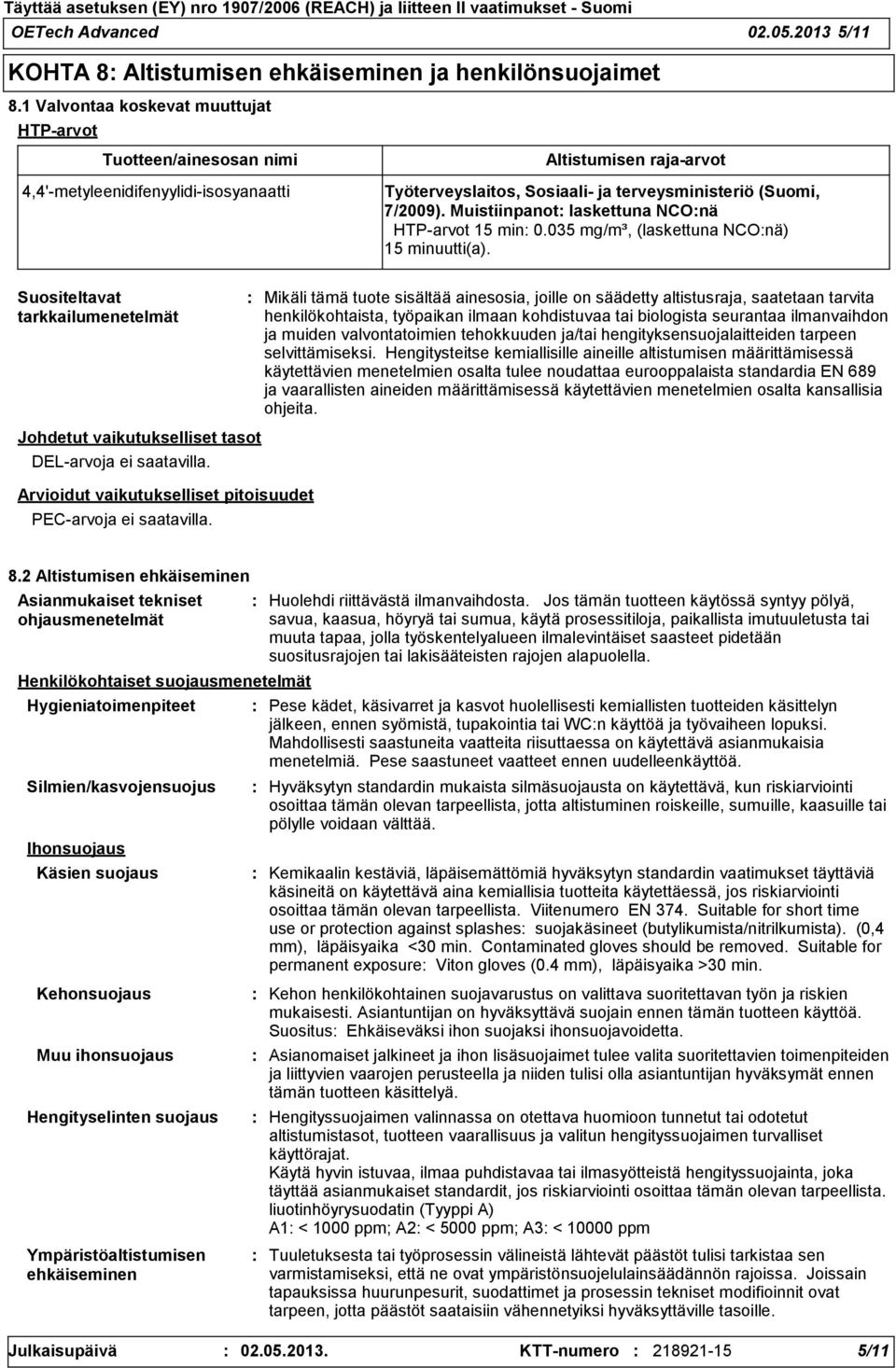 Muistiinpanot laskettuna NCOnä HTParvot 15 min 0.035 mg/m³, (laskettuna NCOnä) 15 minuutti(a).