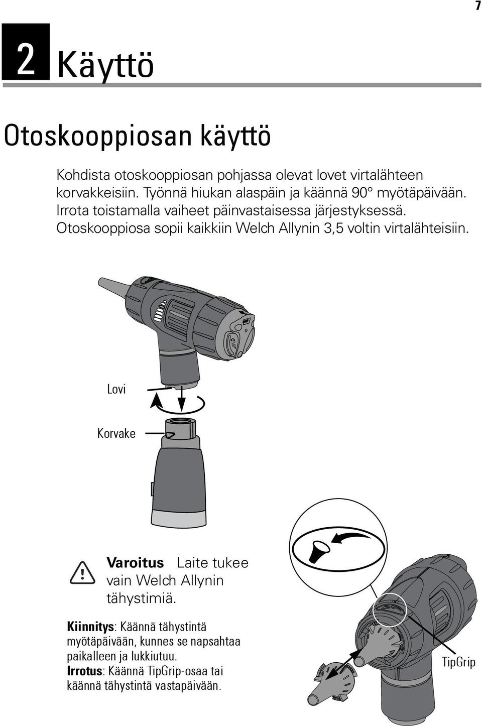 Otoskooppiosa sopii kaikkiin Welch Allynin 3,5 voltin virtalähteisiin.