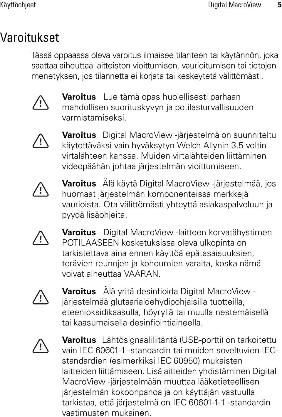 Varoitus Digital MacroView -järjestelmä on suunniteltu käytettäväksi vain hyväksytyn Welch Allynin 3,5 voltin virtalähteen kanssa.