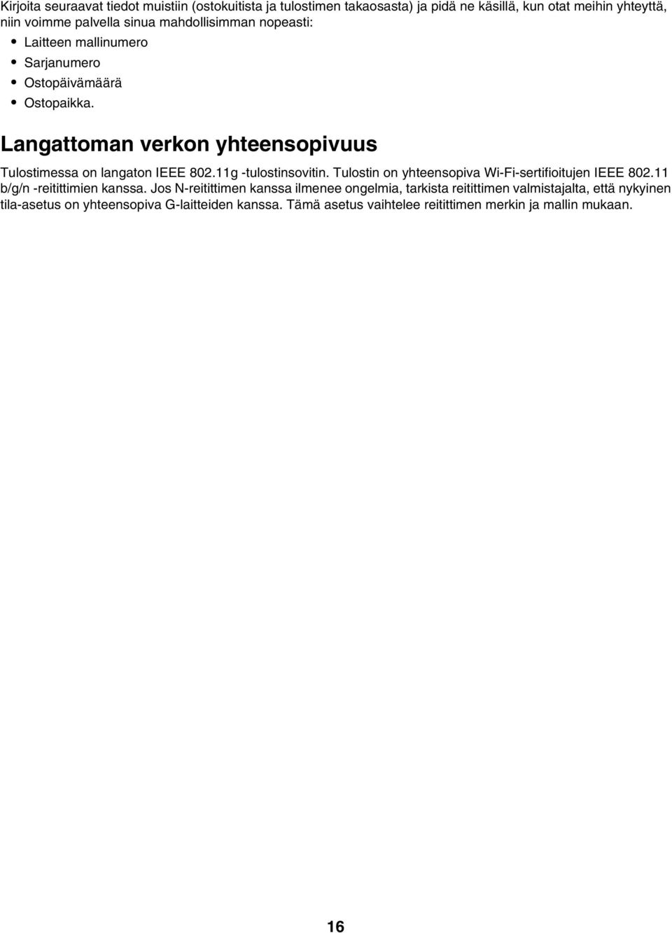 11g -tulostinsovitin. Tulostin on yhteensopiva Wi-Fi-sertifioitujen IEEE 802.11 b/g/n -reitittimien kanssa.